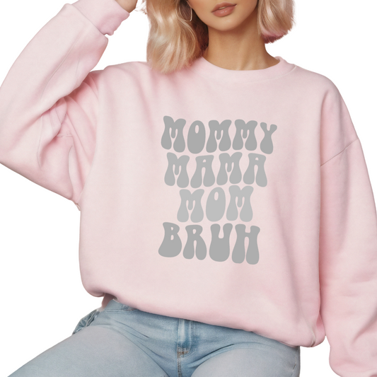 Crewneck - Mommy Mama Mom Bruh